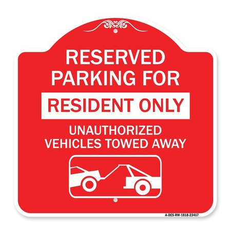 SIGNMISSION Parking Lot Reserved Parking for Residents Only Unauthorized Vehicles Towed Away Wit, RW-1818-23417 A-DES-RW-1818-23417